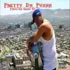 Pretty Da Pusha - From da Grind Up